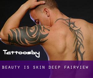 Beauty Is Skin Deep (Fairview)