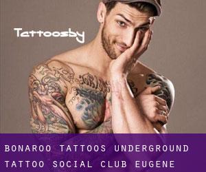 Bonaroo Tattoo's Underground Tattoo Social Club (Eugene)