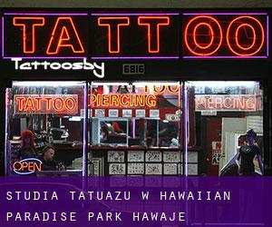 Studia tatuażu w Hawaiian Paradise Park (Hawaje)