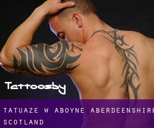 tatuaże w Aboyne (Aberdeenshire, Scotland)