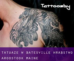 tatuaże w Batesville (Hrabstwo Aroostook, Maine)