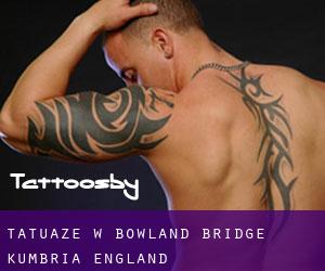 tatuaże w Bowland Bridge (Kumbria, England)